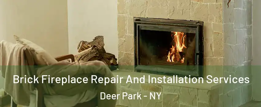  Brick Fireplace Repair And Installation Services Deer Park - NY