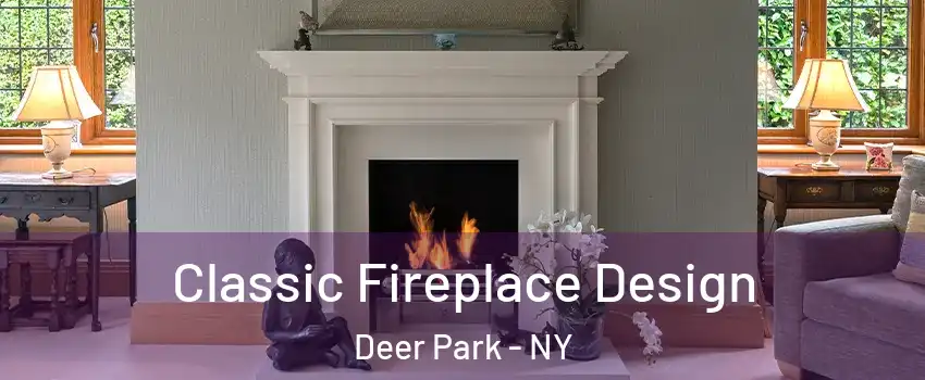  Classic Fireplace Design Deer Park - NY