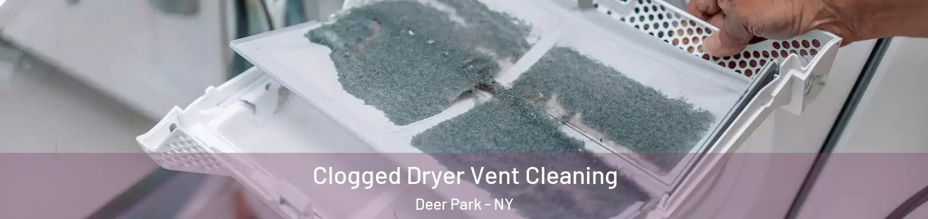  Clogged Dryer Vent Cleaning Deer Park - NY