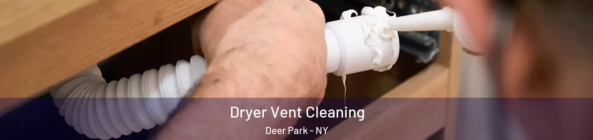  Dryer Vent Cleaning Deer Park - NY