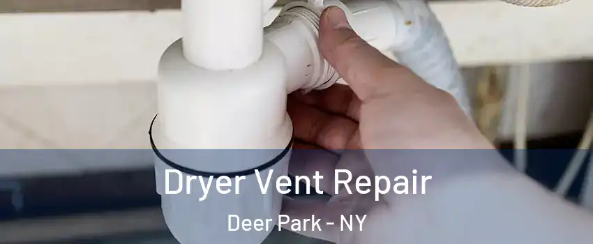  Dryer Vent Repair Deer Park - NY