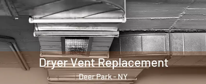  Dryer Vent Replacement Deer Park - NY