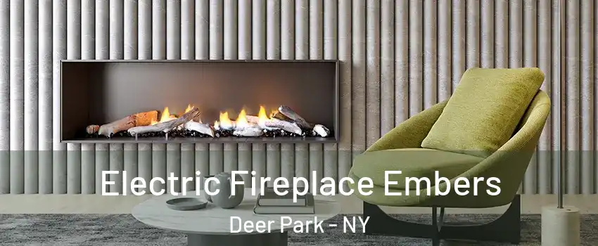  Electric Fireplace Embers Deer Park - NY