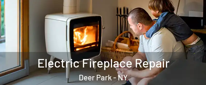  Electric Fireplace Repair Deer Park - NY