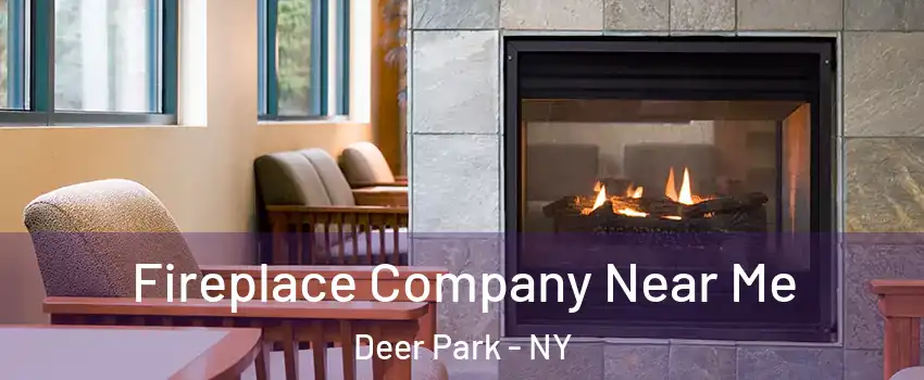  Fireplace Company Near Me Deer Park - NY