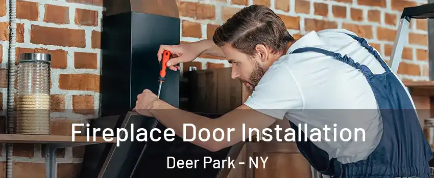  Fireplace Door Installation Deer Park - NY