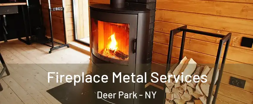Fireplace Metal Services Deer Park - NY