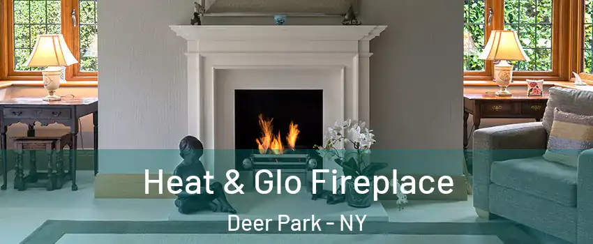  Heat & Glo Fireplace Deer Park - NY