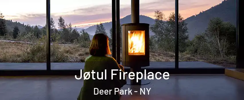  Jøtul Fireplace Deer Park - NY