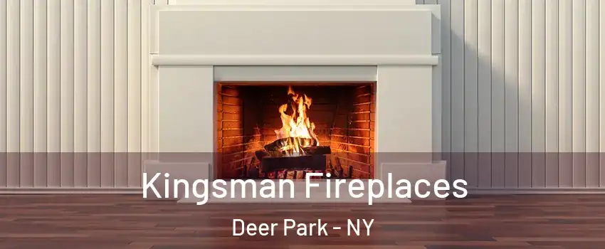  Kingsman Fireplaces Deer Park - NY