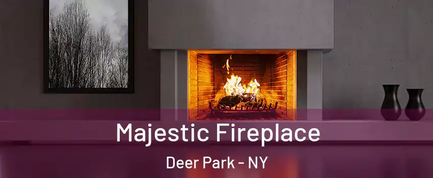  Majestic Fireplace Deer Park - NY