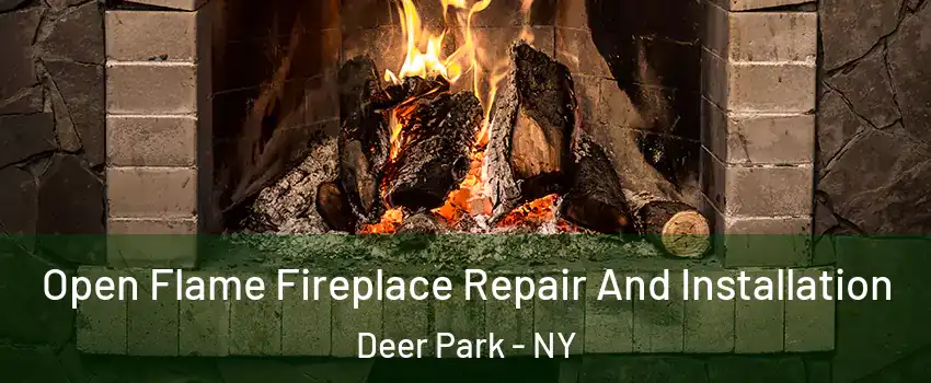  Open Flame Fireplace Repair And Installation Deer Park - NY