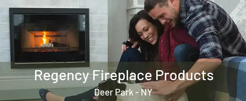  Regency Fireplace Products Deer Park - NY