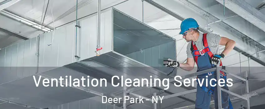  Ventilation Cleaning Services Deer Park - NY