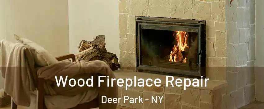  Wood Fireplace Repair Deer Park - NY