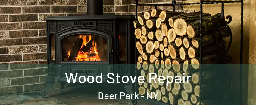  Wood Stove Repair Deer Park - NY
